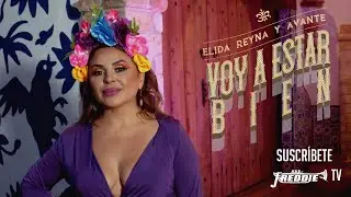 Elida Reyna Y Avante - Voy A Estar Bien (Video Oficial)