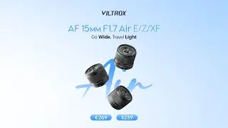 Go Wide, Travel Light &ndash; Viltrox AF 15mm F1.7 Compact Wide-Angle Lens