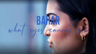 BAHAR - What Eyes Cannot See (Official Video)