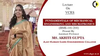 VCRS | FUNDAMENTALS OF MECHANICAL ENGINEERING AND MECHATRONICS | LECTURE 02 BY MS. AKRITI GUPTA | AK
