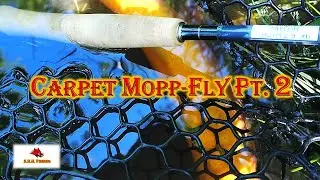 Fly Fishing The Carpet-Mop Pt. 2 [ On The Taylor 'Truth Z' Prototype] !!!