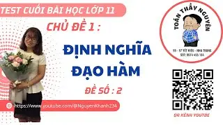 TEST 11 || CHƯƠNG TRÌNH MỚI || CUỐI BÀI HỌC ĐỊNH NGHĨA ĐẠO HÀM || ĐỀ 2 (có đề trong phần mô tả)