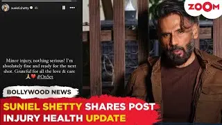 Suniel Shetty's health UPDATE: Here is his RECOVERY journey after a serious injury on 'Hunter' set!