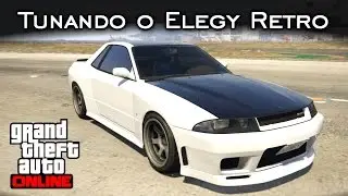 Tunando o Elegy Retro | Skyline do Brian! =D | GTA Online [PT-BR]