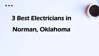 3 Best Electricians in Norman, Oklahoma | Electrical Contractors