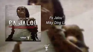 Miky Ding'La- Pa Jalou ( Prod By Psyco BCP) Strickly Bouyon 2019