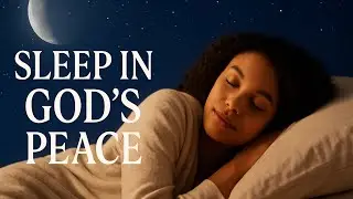 Christian Sleep Affirmations | Peaceful Nighttime Bible Meditation for Rest & Renewal