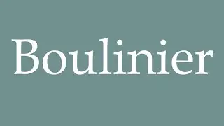 How to Pronounce ''Boulinier'' Correctly in French