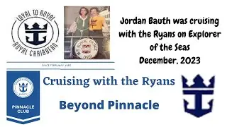 Jordan Bauth was Cruising with the Ryans on the Explorer of the Seas