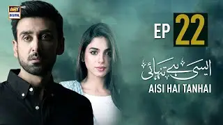 Aisi Hai Tanhai Episode 22 | Sonya Hussyn | Sami Khan | ARY Digital
