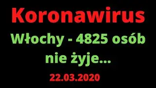 Koronawirus - raport śmiertelności 22.03.2020
