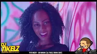 Yiya Mozey - Oh Nanana (DJ Tikelz Remix 2019)