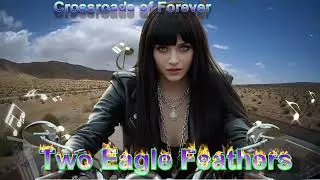Two Eagle Feathers - Crossroads of Forever #dance #love #music #poprock #popmusic
