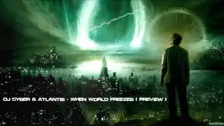 DJ Cyber & Atlantis - When World Freezes (Preview) [HQ Original]