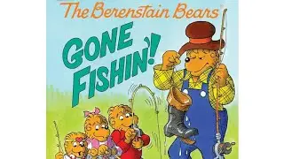 The Berenstain Bears&rsquo; GONE FISHIN&rsquo;!