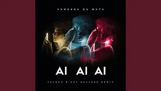 Ai Ai Ai (Felguk & Cat Dealers Remix)