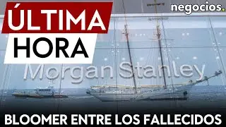 &Uacute;LTIMA HORA | Jonathan Bloomer, presidente de Morgan Stanley, entre los fallecidos del Bayesian