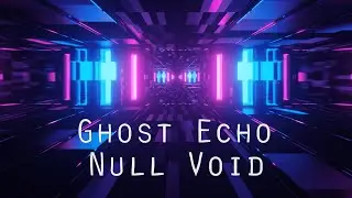 Ghost Echo - Null Void (Official Lyric Video)