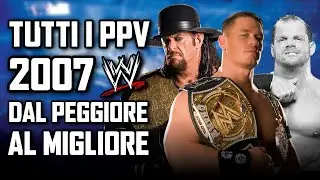 Tutti i PPV della WWE del 2007 dal PEGGIORE al MIGLIORE