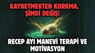 KAYBETMEKTEN KORKMA, ŞİMDİ DEĞİŞ! ⏳ RECEP AYI MANEVİ TERAPİ VE MOTİVASYON