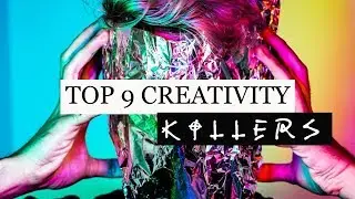 Top 9 Creativity Killers
