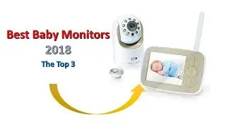 Best Baby Monitors 2018 - The Top 3 Video Monitors for Your Baby
