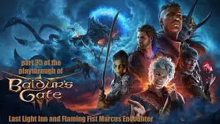 Baldur's Gate 3 (PC) Last Light Inn and Flaming Fist Marcus Encounter playthrough part 35