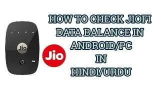 HOW TO CHECK YOUR JIOFI DATA BALANCE IN ANDROID/PC