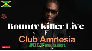 🔥 Bounty Killer EPIC LIVE Performance at Club Amnesia Jamaica - Relive July 25, 2001! 🇯🇱