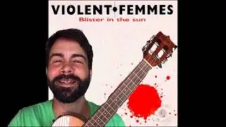 Blister in the Sun - Ukulele Tutorial with tabs/lyrics - Violent Femmes