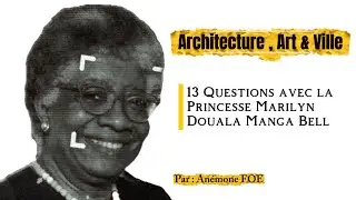 13 Questions Avec La Princesse Marilyn Douala Manga Bell | Doual&rsquo;art, Architecture & Art