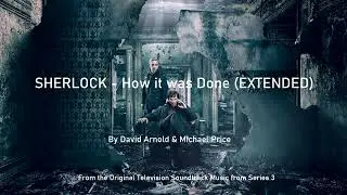 SHERLOCK - How it was Done (EXTENDED) by David Arnold & Michael Price