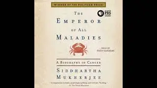 Emperor of All Maladies: A Biography of Cancer - Siddhartha Mukherjee