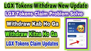 LGX Tokens Withdraw New Update || LGX Tokens Claim Problem Solved || How to Solve LGX Tokens Claim