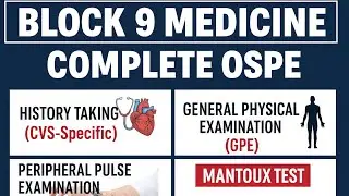 BLOCK 9 MEDICINE COMPLETE OSPE | HISTORY TAKING (CVS), GPE, PERIPHERAL PULSE EXAM & MANTOUX TEST