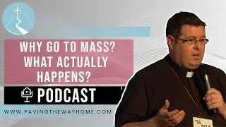 Why Go To Mass? What Actually Happens?