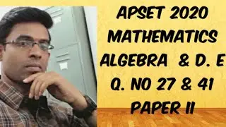 APSET MATHEMATICAL SCIENCE 2020|| ABSTRACT ALGEBRA & DIFFERENTIAL EQUATIONS ||Q.NO27 & 41||PAPER II