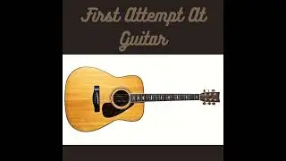 First Attempt At Guitar