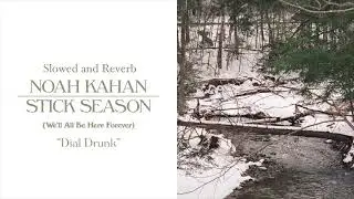 Dial Drunk by Noah Kahan Slowed and Reverb