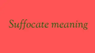 meaning suffocating||suffocate  अर्थ in Hindi||