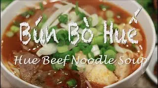 B&uacute;n B&ograve; Huế - HUE BEEF NOODLE SOUP