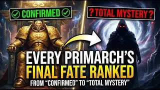 Every Primarch&rsquo;s Final Fate Ranked From &ldquo;Confirmed&rdquo; to &ldquo;Total Mystery&rdquo; | Warhammer 40K Lore to Sleep