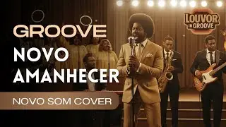 Pressão demais 🔥 NOVO AMANHECER - Novo Som | Cover Groove & Soul Gospel