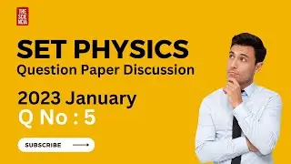 Kerala SET Physics Exam 2023: Previous Question Paper Discussion  - 2023 January