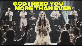 God I Need You More Than Ever | Powerful Worship Gospel Song (2026)