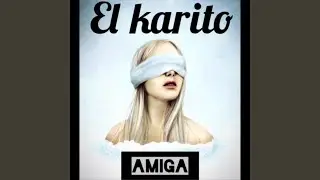 Amiga - El Karito &times; Incomparable Manager