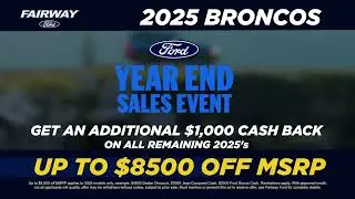 Get 0% + $8,500 off 2025 Ford Broncos at Fairway Ford