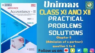 Unimax class 12 accounts (Admission of a partner) questions 1 to 8 practical problems solution