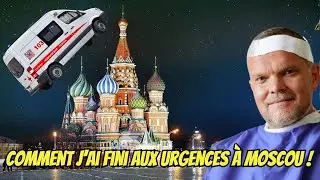 Comment j&rsquo;ai fini aux urgences &agrave; Moscou !