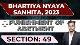 Section 49 BNS Explained in Hindi | Punishment of Abetment | Bharatiya Nyaya Sanhita 2023
